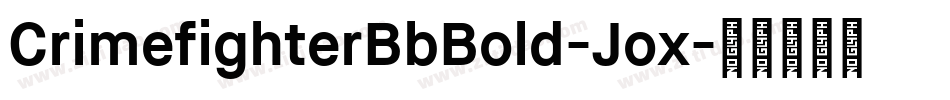 CrimefighterBbBold-Jox字体转换 CrimefighterBbBold-Jox字体转换