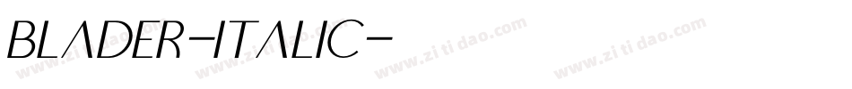 Blader-Italic字体转换 Blader-Italic字体转换