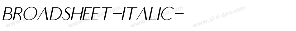 Broadsheet-Italic字体转换 Broadsheet-Italic字体转换