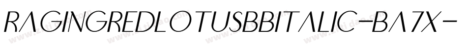 RagingredlotusbbItalic-Ba7x字体转换 RagingredlotusbbItalic-Ba7x字体转换
