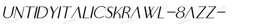UntidyItalicSkrawl-8azz字体转换 UntidyItalicSkrawl-8azz字体转换