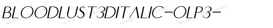 Bloodlust3DItalic-Olp3字体转换 Bloodlust3DItalic-Olp3字体转换