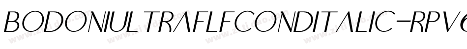 BodoniultraflfcondItalic-Rpv6字体转换 BodoniultraflfcondItalic-Rpv6字体转换