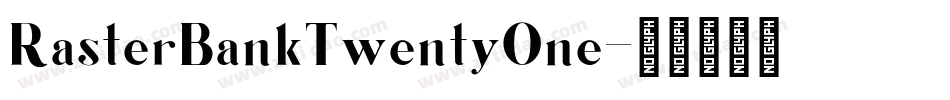 RasterBankTwentyOne字体转换