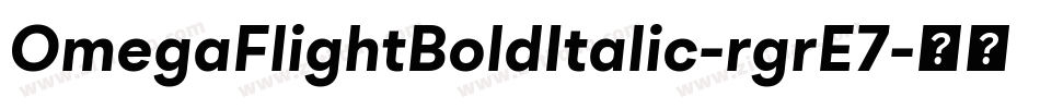OmegaFlightBoldItalic-rgrE7字体转换