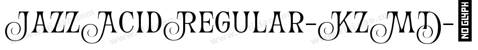 JazzAcidRegular-KzMD字体转换 JazzAcidRegular-KzMD字体转换