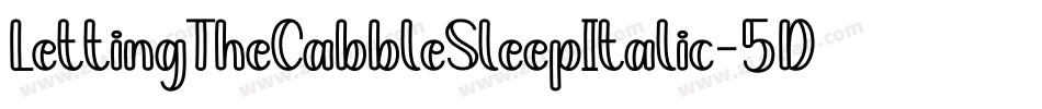 LettingTheCabbleSleepItalic-5DM8字体转换