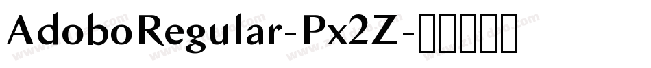 AdoboRegular-Px2Z字体转换