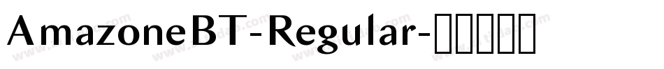 AmazoneBT-Regular字体转换 AmazoneBT-Regular字体转换