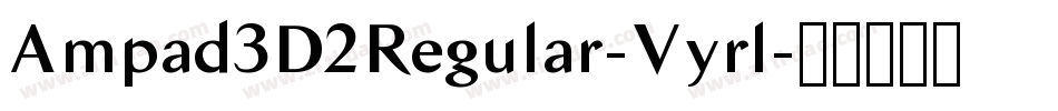 Ampad3D2Regular-Vyrl字体转换
