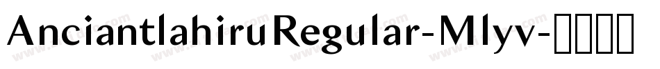 AnciantlahiruRegular-Mlyv字体转换