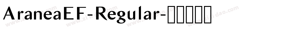 AraneaEF-Regular字体转换 AraneaEF-Regular字体转换