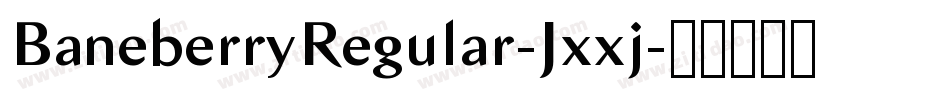 BaneberryRegular-Jxxj字体转换 BaneberryRegular-Jxxj字体转换