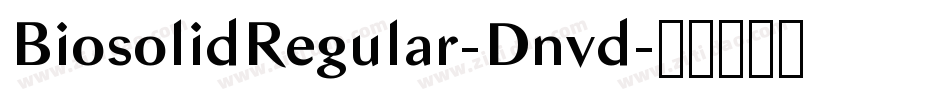 BiosolidRegular-Dnvd字体转换