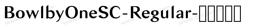 BowlbyOneSC-Regular字体转换 BowlbyOneSC-Regular字体转换