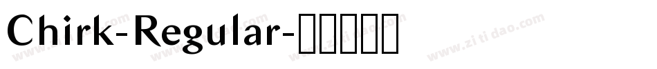 Chirk-Regular字体转换 Chirk-Regular字体转换