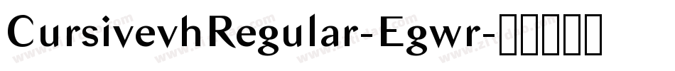 CursivevhRegular-Egwr字体转换 CursivevhRegular-Egwr字体转换