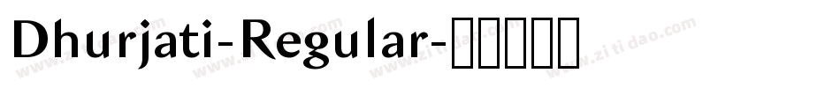 Dhurjati-Regular字体转换 Dhurjati-Regular字体转换
