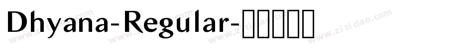 Dhyana-Regular字体转换 Dhyana-Regular字体转换