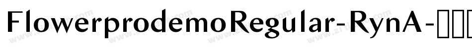 FlowerprodemoRegular-RynA字体转换 FlowerprodemoRegular-RynA字体转换