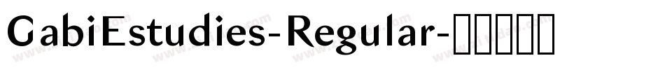 GabiEstudies-Regular字体转换 GabiEstudies-Regular字体转换