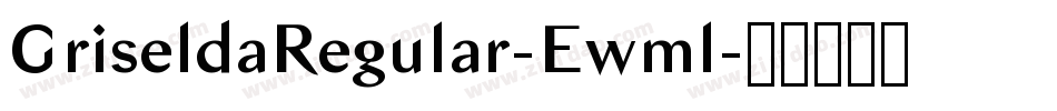 GriseldaRegular-Ewml字体转换 GriseldaRegular-Ewml字体转换