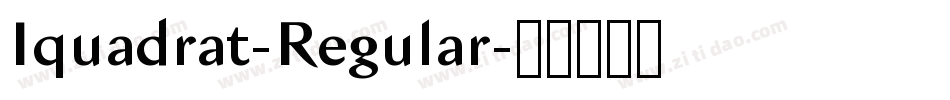 Iquadrat-Regular字体转换