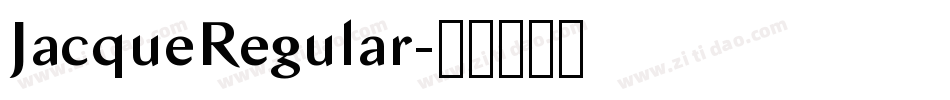 JacqueRegular字体转换 JacqueRegular字体转换