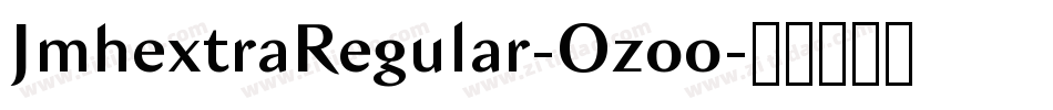 JmhextraRegular-Ozoo字体转换 JmhextraRegular-Ozoo字体转换