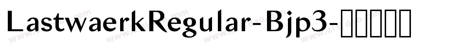LastwaerkRegular-Bjp3字体转换
