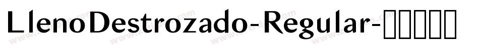LlenoDestrozado-Regular字体转换