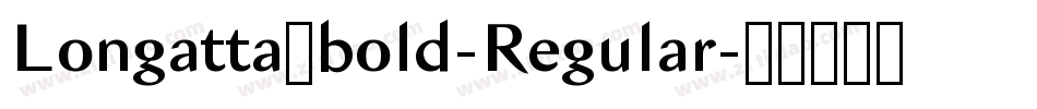 Longatta_bold-Regular字体转换 Longatta_bold-Regular字体转换