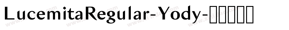 LucemitaRegular-Yody字体转换 LucemitaRegular-Yody字体转换