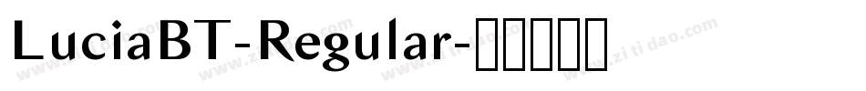 LuciaBT-Regular字体转换 LuciaBT-Regular字体转换