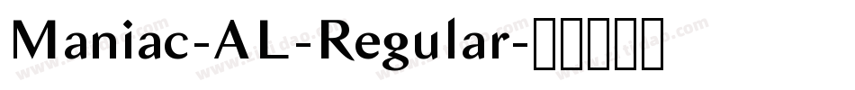 Maniac-AL-Regular字体转换 Maniac-AL-Regular字体转换