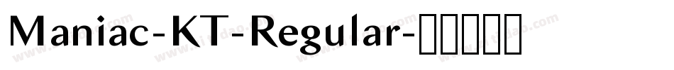Maniac-KT-Regular字体转换 Maniac-KT-Regular字体转换