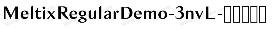 MeltixRegularDemo-3nvL字体转换 MeltixRegularDemo-3nvL字体转换