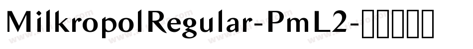 MilkropolRegular-PmL2字体转换