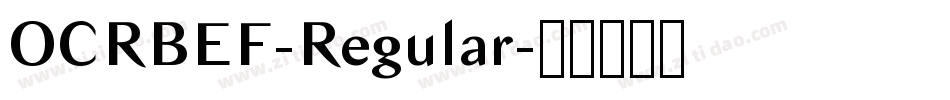 OCRBEF-Regular字体转换 OCRBEF-Regular字体转换