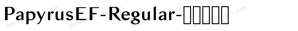 PapyrusEF-Regular字体转换 PapyrusEF-Regular字体转换