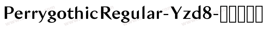 PerrygothicRegular-Yzd8字体转换