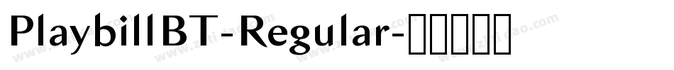 PlaybillBT-Regular字体转换 PlaybillBT-Regular字体转换