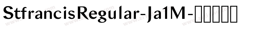 StfrancisRegular-Ja1M字体转换 StfrancisRegular-Ja1M字体转换