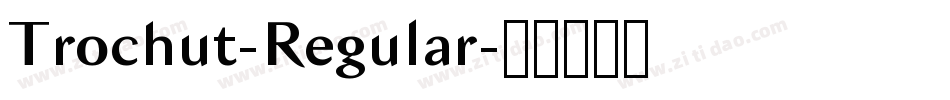 Trochut-Regular字体转换
