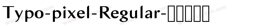 Typo-pixel-Regular字体转换