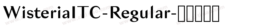 WisteriaITC-Regular字体转换 WisteriaITC-Regular字体转换