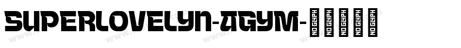 Superlovelyn-AGyM字体转换 Superlovelyn-AGyM字体转换