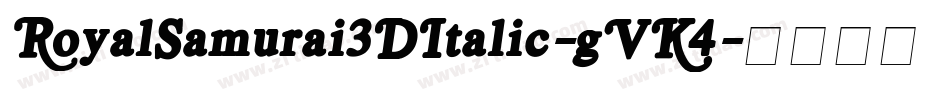 RoyalSamurai3DItalic-gVK4字体转换