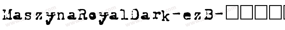 MaszynaRoyalDark-ezB字体转换