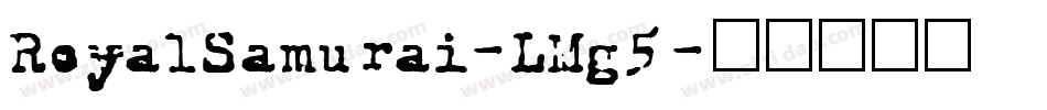 RoyalSamurai-LMg5字体转换